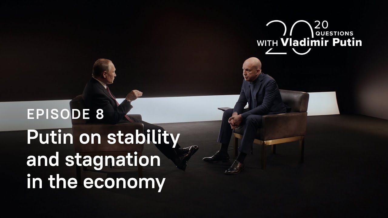 20 Questions With Vladimir Putin. Putin On Stability And Stagnation In The Economy