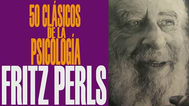 FRITZ PERLS - 50 CLÁSICOS DE LA PSICOLOGÍA - URIEL ROCHA смотреть онлайн