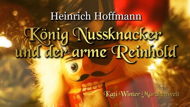 König Nussknacker Und Der Arme Reinhold (Heinrich Hoffmann) – Weihnachtsmärchen Für Kinde