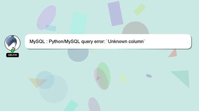 MySQL : Python/MySQL query error: `Unknown column` смотреть онлайн