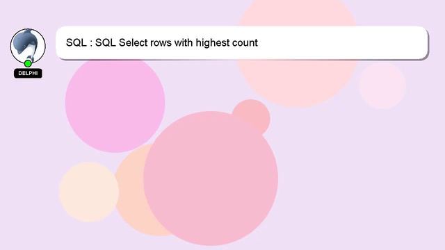 SQL : SQL Select rows with highest count смотреть онлайн
