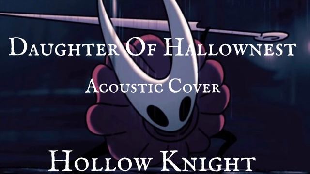 Daughter Of Hallownest (Acoustic Cover) - Hollow Knight смотреть онлайн