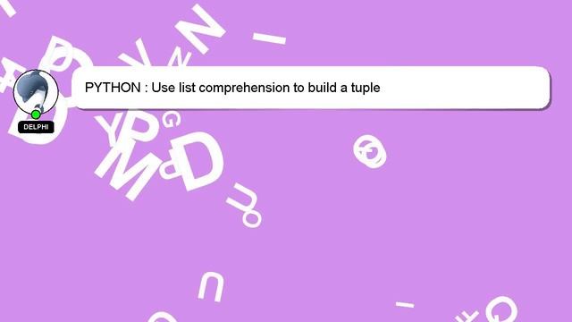 PYTHON : Use list comprehension to build a tuple смотреть онлайн