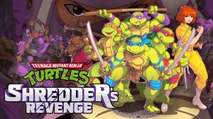 Teenage Mutant Ninja Turtles: Shredder's Revenge [PC] (С РУССКОЙ ОЗВУЧКОЙ)