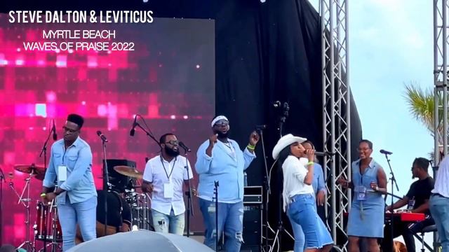 Steve Dalton and Leviticus at #MyrtleBeach Waves of Praise 2022 (Cashyra leading “For My Good”) смотреть онлайн
