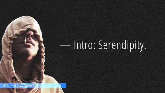 BTS (방탄소년단) — Serendipity (My Cover)