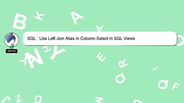 SQL : Use Left Join Alias in Column Select in SQL Views смотреть онлайн
