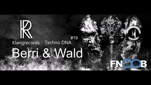 Techno DNA by Klangrecords #19 - Berri & Wald (FNOOB Techno Radio) смотреть онлайн