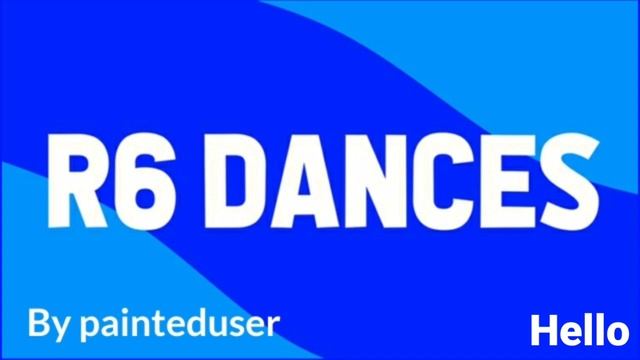 R6 Dances - hello смотреть онлайн