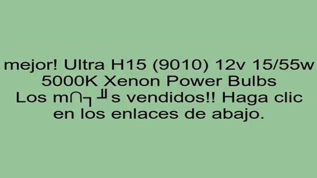 Ultra H15 (9010) 12v 15/55w 5000K Xenon Power Bulbs opiniones смотреть онлайн