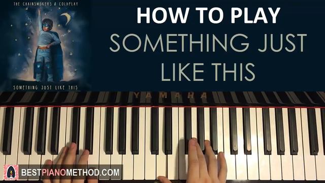 HOW TO PLAY - The Chainsmokers & Coldplay - Something Just Like This (Piano Tutorial Lesson) смотреть онлайн