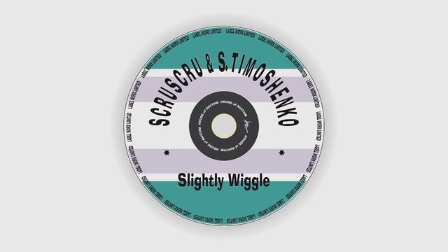 Scruscru & S. Timoshenko - Slightly Wiggle смотреть онлайн