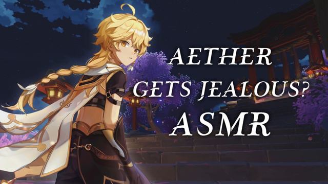 ASMR | Aether Gets Jealous, Sorta (you're childe.) | Genshin Impact RP смотреть онлайн