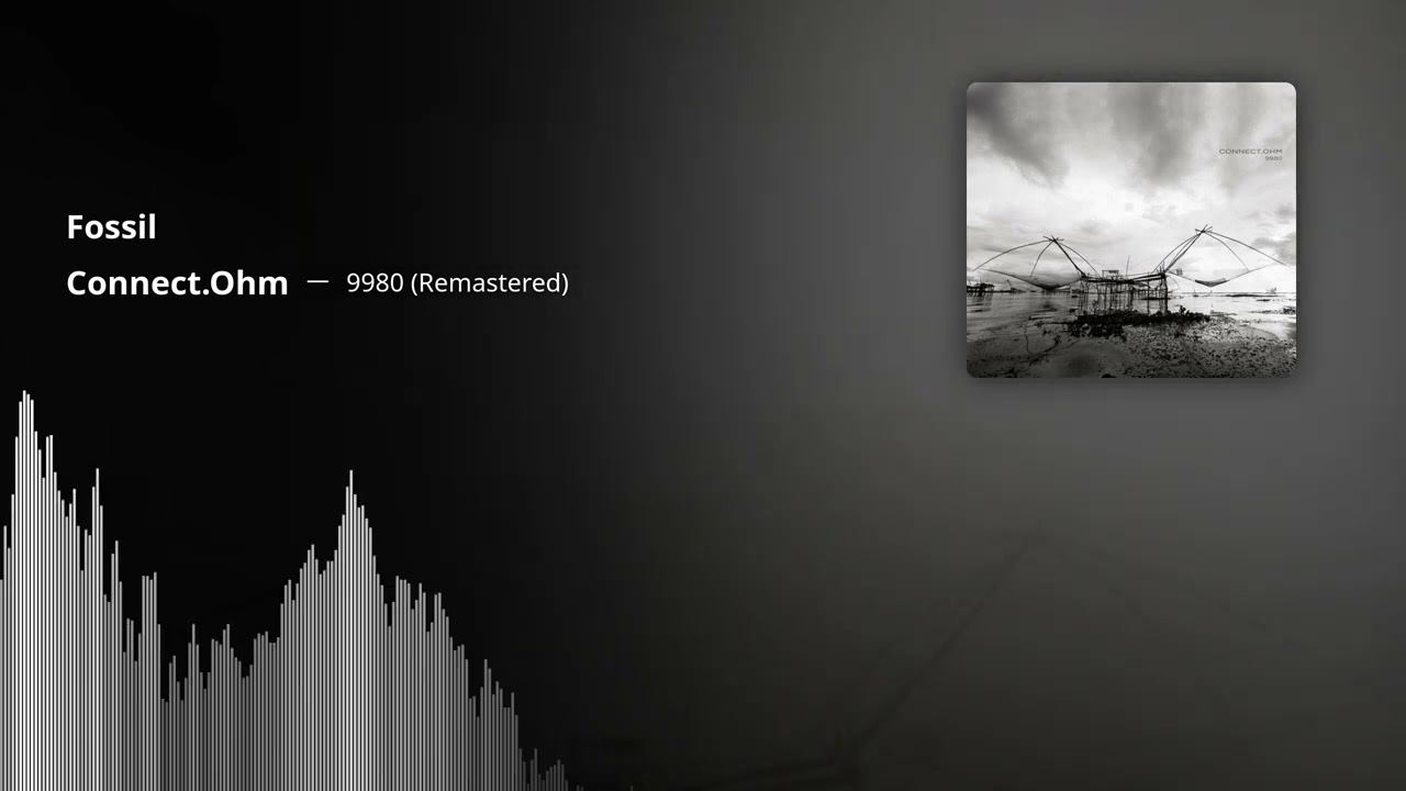 Connect Ohm - Fossil (9980 Remastered, 2018) смотреть онлайн