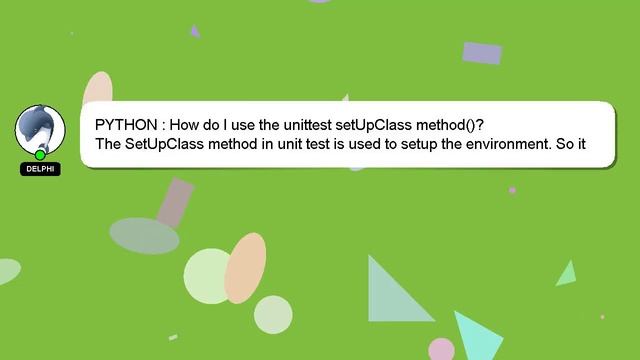 PYTHON : How do I use the unittest setUpClass method()? смотреть онлайн