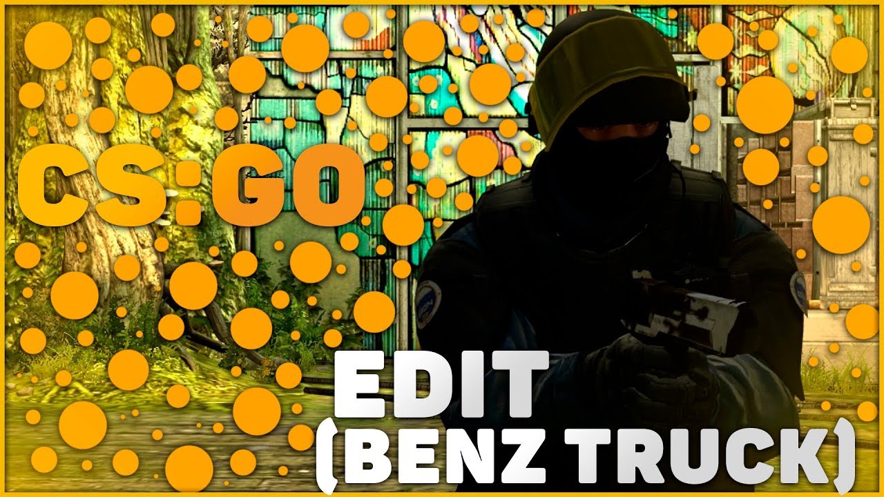 CS:GO | EDIT (Benz Truck)
