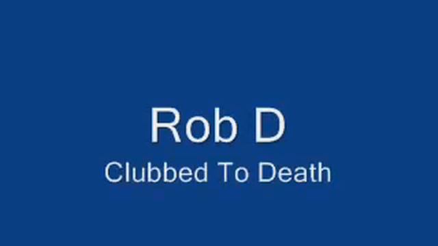 Rob D - Clubbed To Death смотреть онлайн