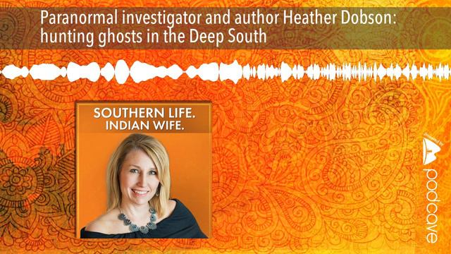 Paranormal investigator and author Heather Dobson: hunting ghosts in the Deep South смотреть онлайн