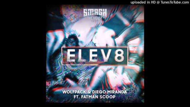 Wolfpack & Diego Miranda feat. Fatman Scoop - Elev8 (Extended Mix) смотреть онлайн