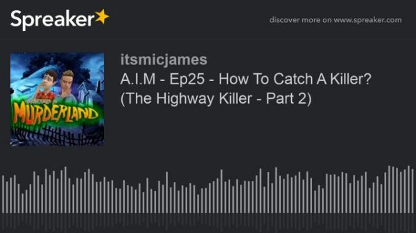 A.I.M - Ep25 - How To Catch A Killer? (The Highway Killer - Part 2) (part 2 of 5)
