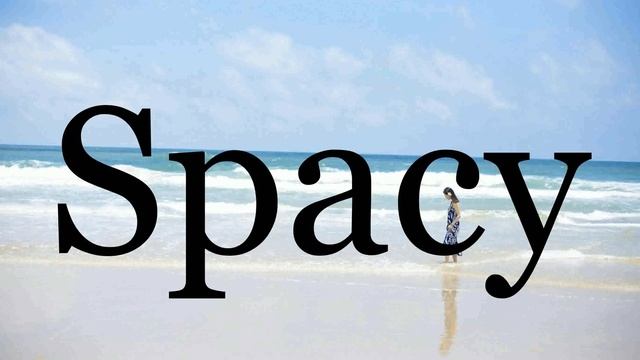 How To Pronounce Spacy??????Pronunciation Of Spacy смотреть онлайн