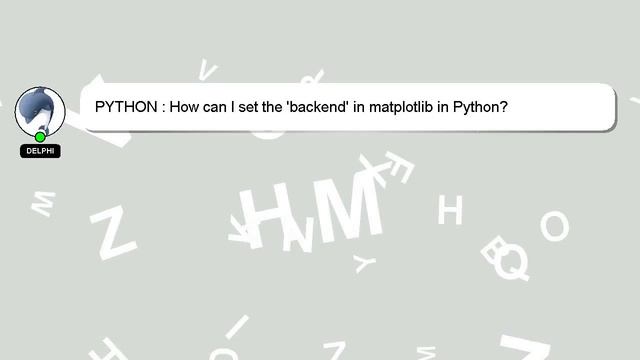 PYTHON : How can I set the 'backend' in matplotlib in Python? смотреть онлайн