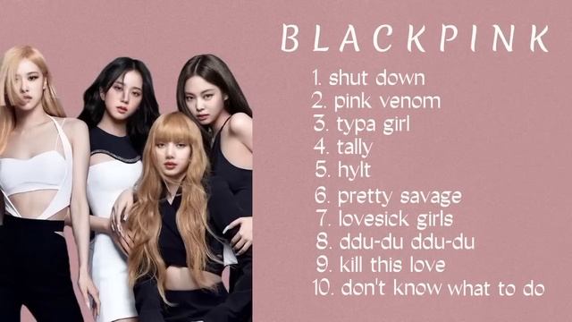 [POPULAR SONG] BLACKPINK - SHUT DOWN, PINK VENOM, TYPA GIRL, TALLY PLAYLIST 2023 смотреть онлайн