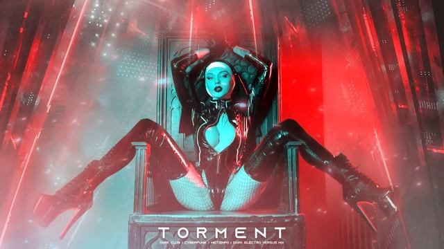 TORMENT - Dark Clubbing _ Cyberpunk _ Dark Techno _ Midtempo Bass _ EBM Mix смотреть онлайн