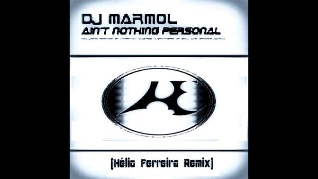 Dj Marmol Ain´t Nothing Personal Hélio Ferreira Remix смотреть онлайн