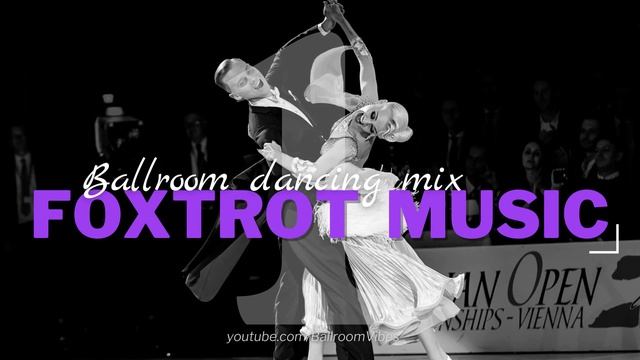 SLOW FOXTROT MUSIC MIX Vol.1 | Dancesport & Ballroom Dancing Music
