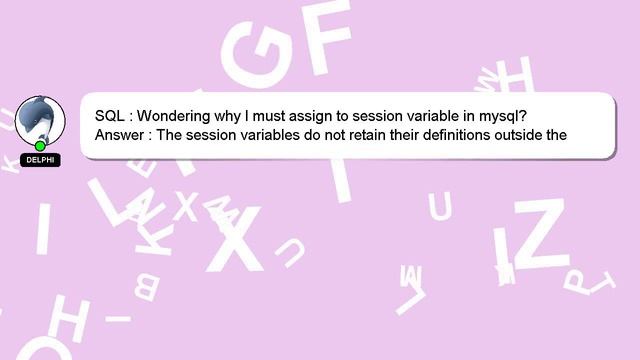 SQL : Wondering why I must assign to session variable in mysql? смотреть онлайн