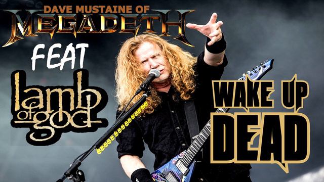 Dave Mustaine feat Lamb Of God - Wake Up Dead (2023 - Mashup Mix) смотреть онлайн