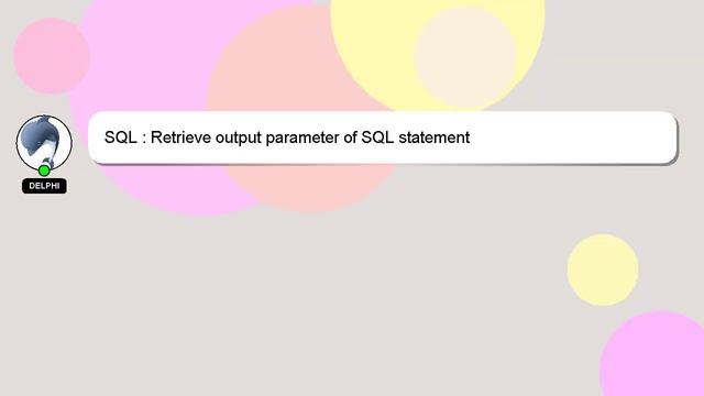 SQL : Retrieve output parameter of SQL statement смотреть онлайн