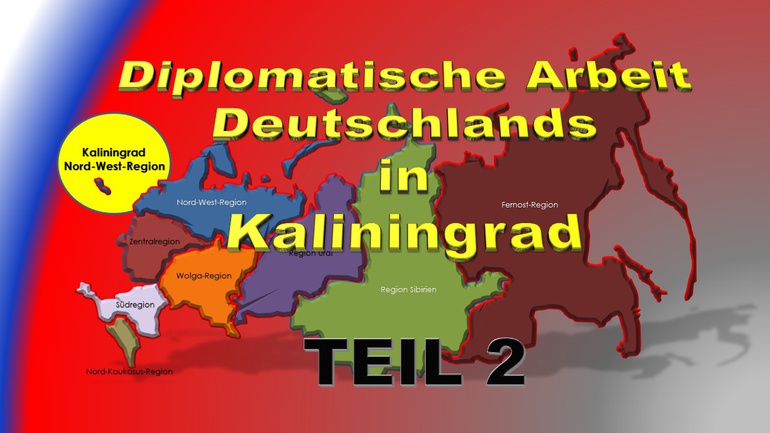 Deutsche Diplomatische Arbeit In Kaliningrad – Teil 2