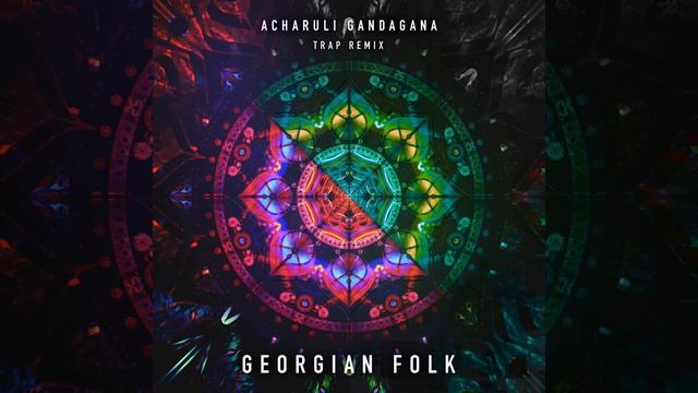 @GeorgianFolk Acharuli Gandagana (Trap Remix Edit)