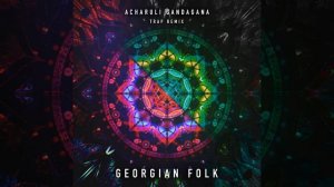 @GeorgianFolk Acharuli Gandagana (Trap Remix Edit)