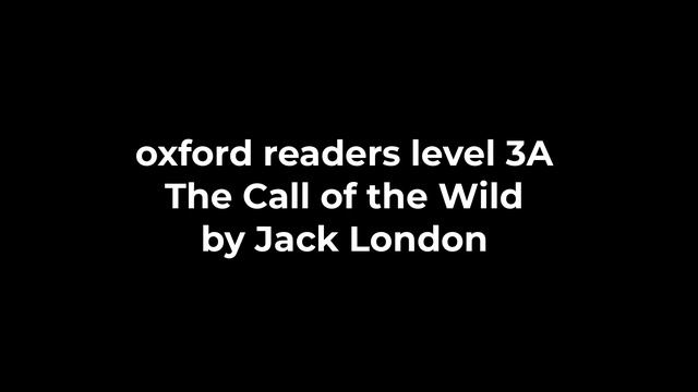 oxford readers level 3A The Call of the Wild by Jack London смотреть онлайн