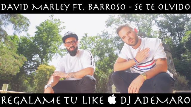 David Marley Ft. Barroso - Se Te Olvido & DJ ADEMARO смотреть онлайн