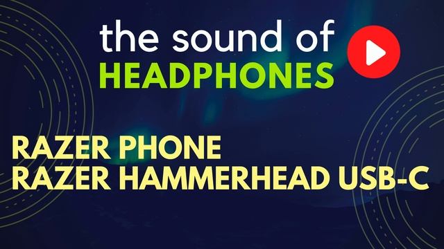 RAZER PHONE & RAZER HAMMERHEAD USB-C in-ear headphones test demo sound 2 смотреть онлайн