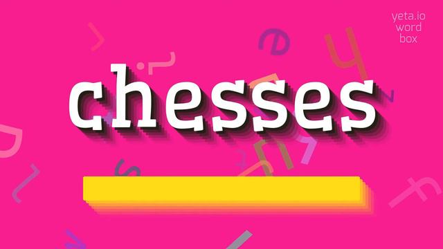CHESSES - HOW TO SAY CHESSES? #chesses смотреть онлайн