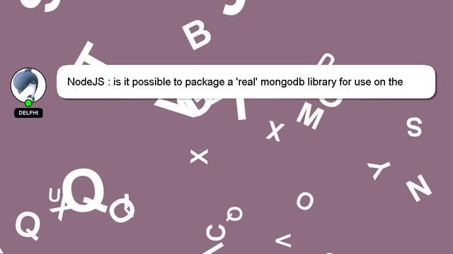 NodeJS : is it possible to package a 'real' mongodb library for use on the *server* side only in me смотреть онлайн