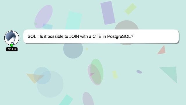 SQL : Is it possible to JOIN with a CTE in PostgreSQL? смотреть онлайн