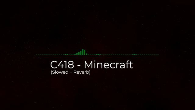 C418 - Minecraft (Slowed + Reverb)