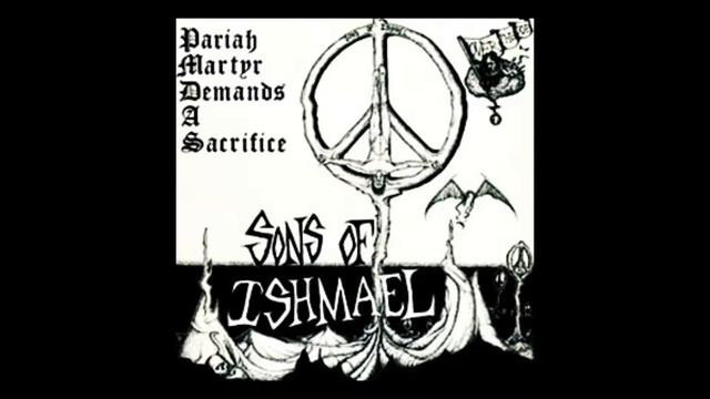 Sons Of Ishmael - Pariah Martyr Demands....1987 смотреть онлайн