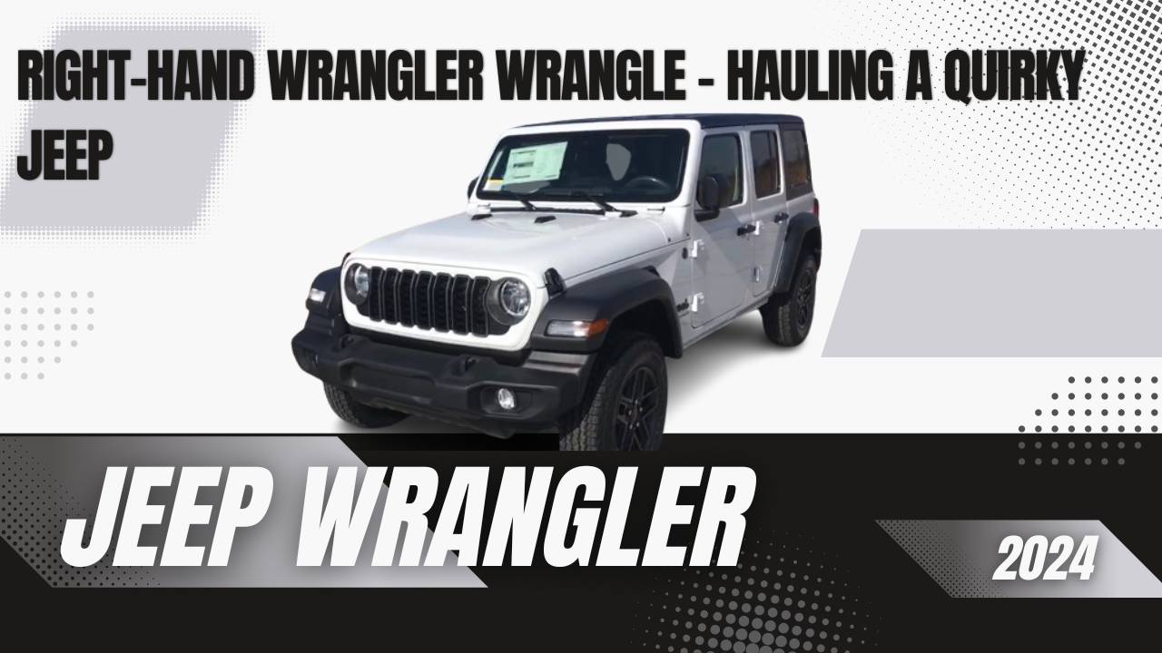 Right-Hand Wrangler Wrangle - Hauling A Quirky Jeep