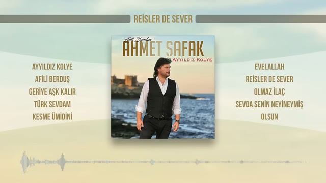 Ahmet Şafak - Reisler De Sever