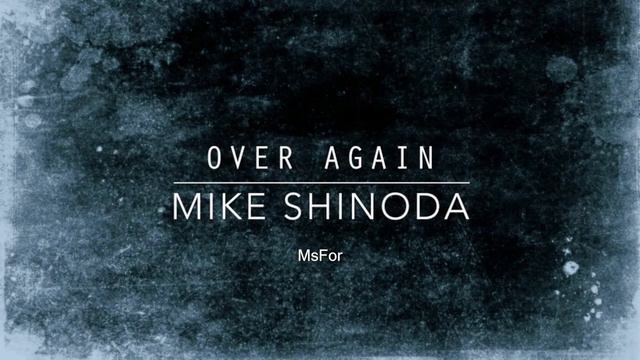 Mike Shinoda Over Again (MartinSfor Remix'e) смотреть онлайн
