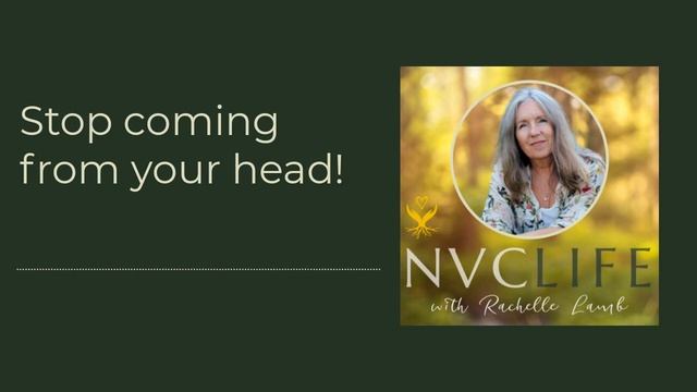 NVC Life with Rachelle Lamb - Stop coming from your head! смотреть онлайн