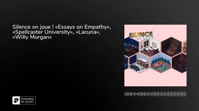 Silence on joue ! «Essays on Empathy», «Spellcaster University», «Lacuna», «Willy Morgan» смотреть онлайн