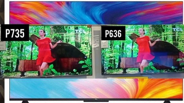 TCL P635 vs P735 4k android Google tv comparison and detail info